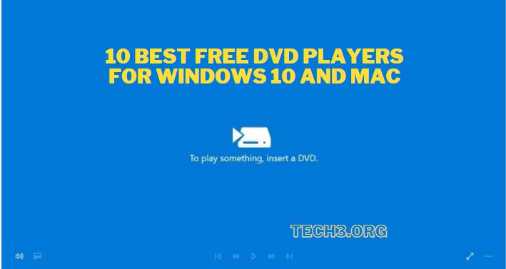 10 Best Free DVD Players For Windows 10 and Mac