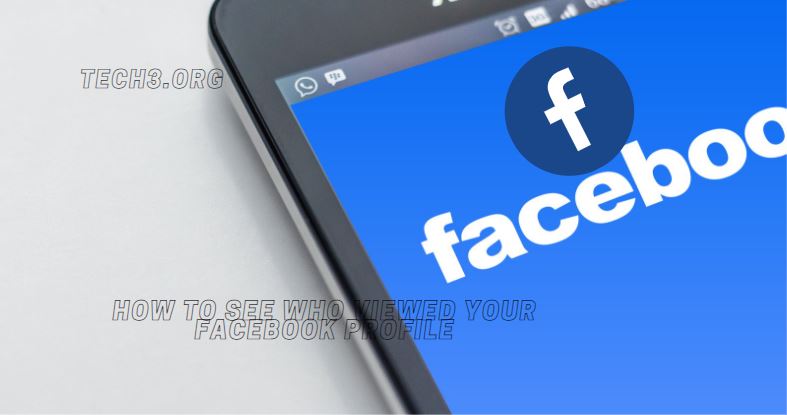 How to see who viewed your Facebook Profile