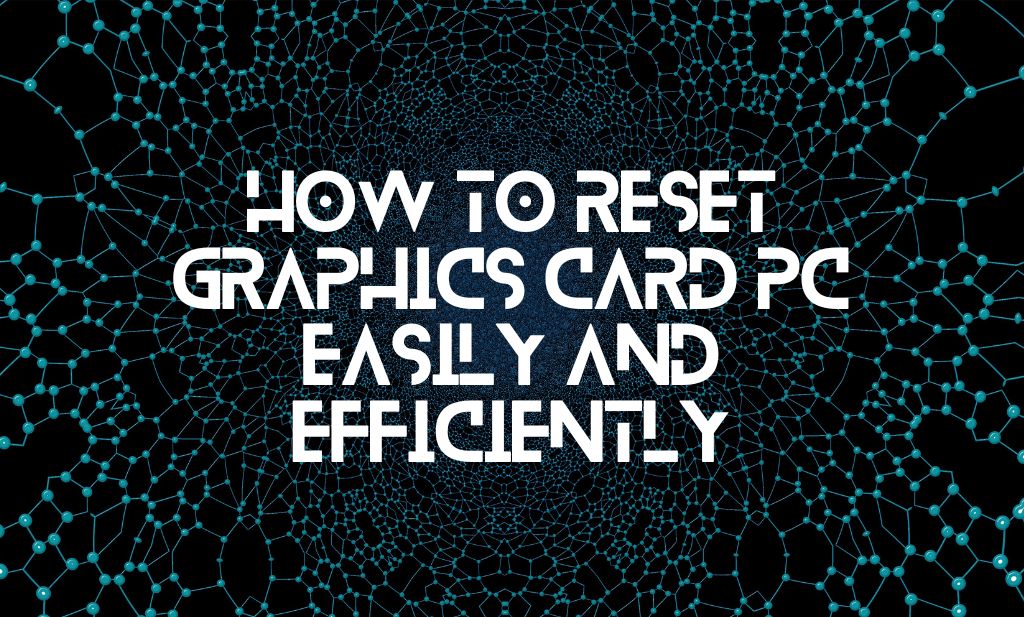How To Reset Graphics Card - featured image