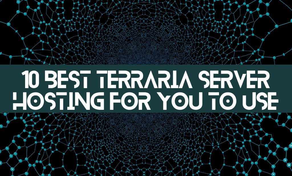 10 Best Terraria Server Hosting For You To Use