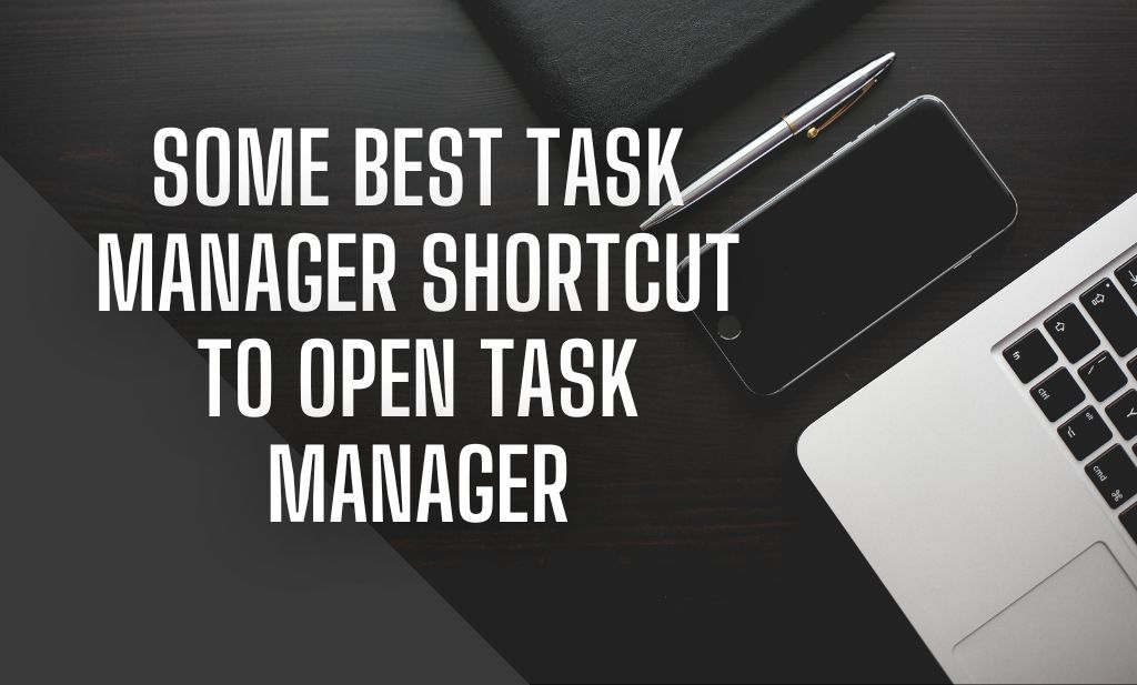Some Best Task Manager Shortcut To Open Task Manager
